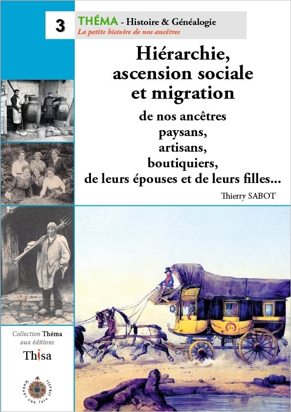 Hiérarchie, ascension sociale et migration de nos ancêtres paysans, artisans, boutiquiers, de leurs épouses et de leurs filles